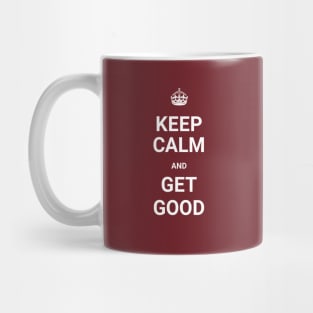 Keep Calm And GET GOOD (Git Gud) Mug